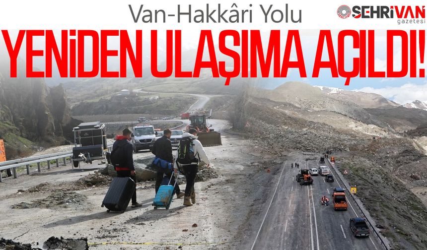 Van-Hakkâri Yolu yeniden ulaşıma açıldı!