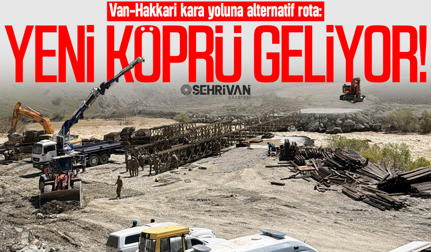 Van-Hakkari kara yoluna alternatif rota: Yeni köprü geliyor!