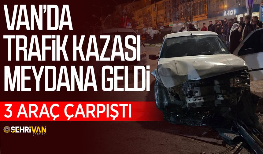 Van’da 3 araç çarpıştı!