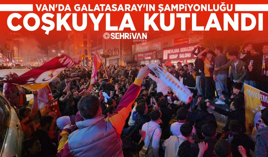 Van'da Galatasaray'ın şampiyonluğu coşkuyla kutlandı