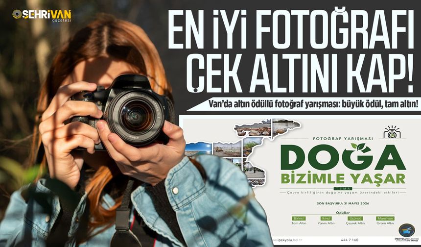 Van’da altın ödüllü fotoğraf yarışması düzenlenecek: İşte başvuru tarihleri ve ödüller