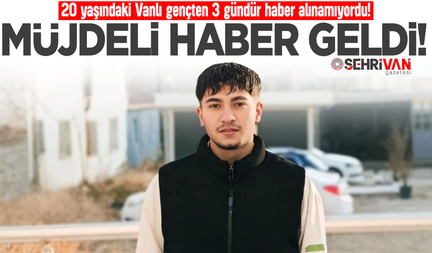 Van’da 3 gündür kayıp olan Uğurcan Karadağ’dan müjdeli haber!