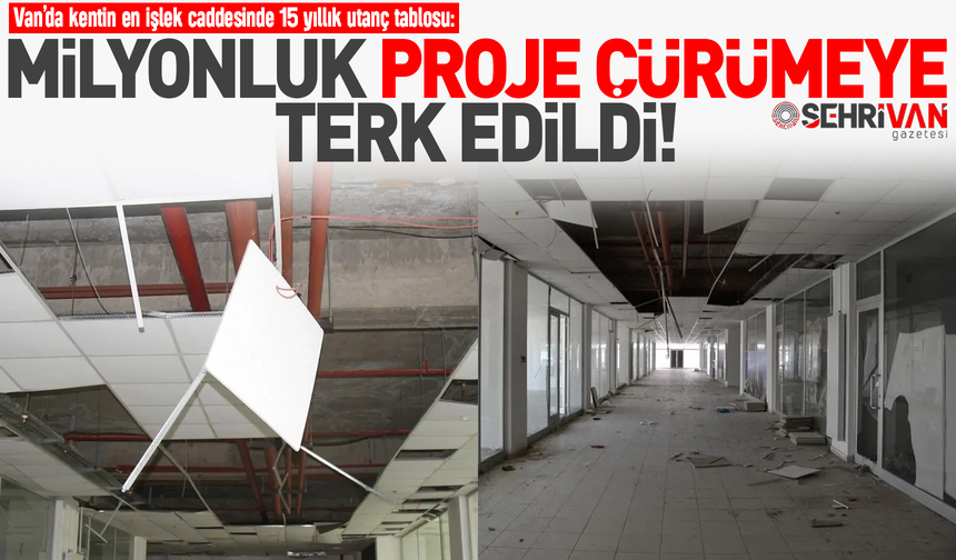 Van’da 15 yıldır tamamlanamayan milyonluk proje çürümeye terk edildi!