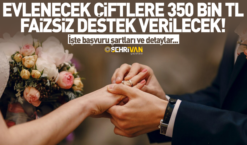 Evlenecek çiftlere 350 bin lira faizsiz destek verilecek! İşte başvuru şartları