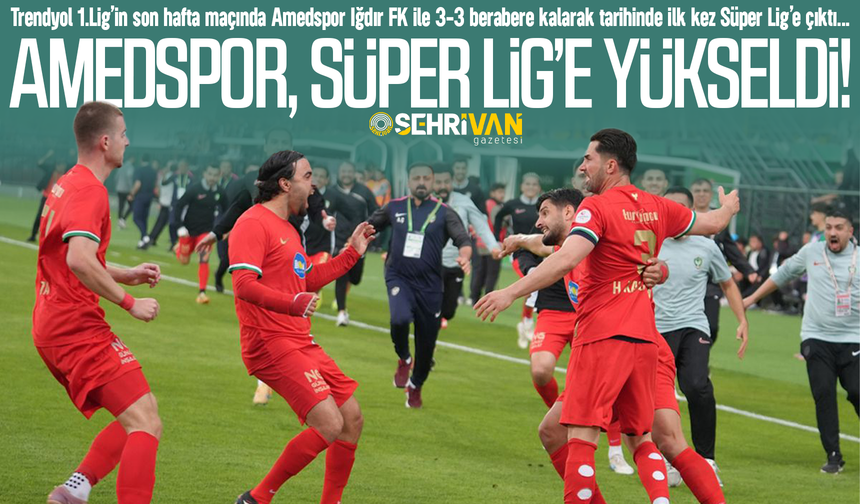 Amedspor, Süper Lig’e yükseldi!