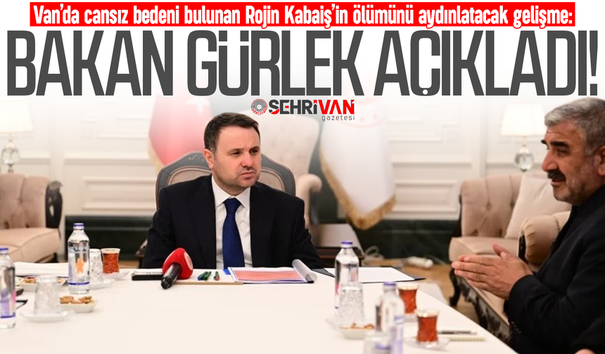 Rojin Kabaiş’in ölümünü aydınlatacak gelişme: Bakan Gürlek açıkladı!