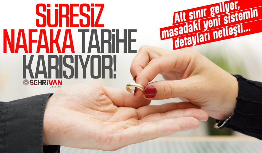 Süresiz nafaka tarihe karışıyor! İşte masadaki yeni sistem