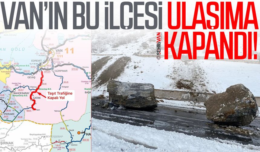 Van’ın bu ilçesi ulaşıma kapandı: Yol araç trafiğine kapatıldı!
