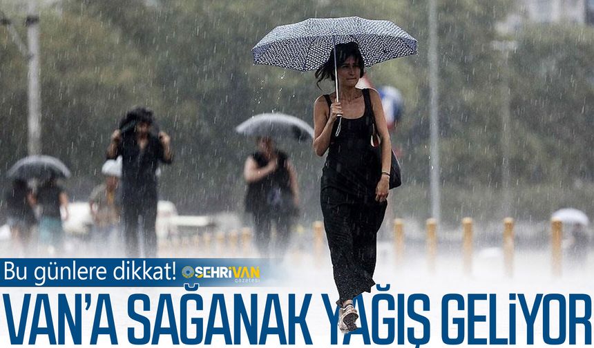 Plan programı olanlar dikkat: Van’a şiddetli yağış geliyor…