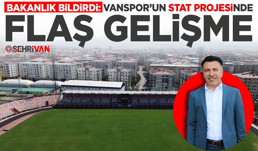 Bakanlık bildirdi: Vanspor’un stat projesinde flaş gelişme
