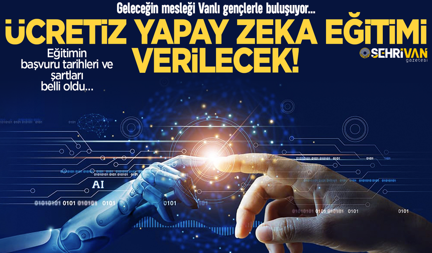 Geleceğin mesleği Van’a geliyor: İşte başvuru tarihleri ve şartları