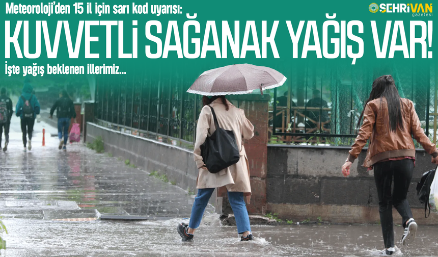 Meteoroloji 15 ile sarı kodlu sağanak yağış uyarısı: İşte kuvvetli yağış beklenen iller