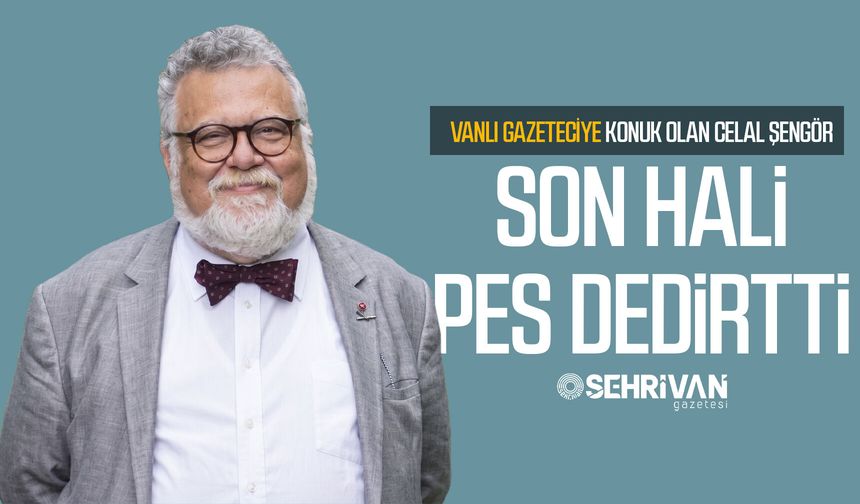 Vanlı gazeteciye konuk olan Celal Şengör son hali pes dedirtti