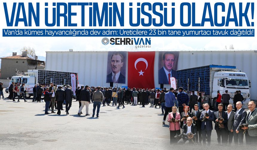 Van, Türkiye’nin üretim üssü olacak!