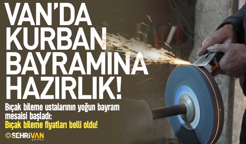 Van’da kurban bayramına hazırlık: Bıçak bileme fiyatları belli oldu!
