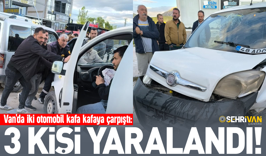 Van'da iki otomobil kafa kafaya çarpıştı: 3 kişi yaralandı!