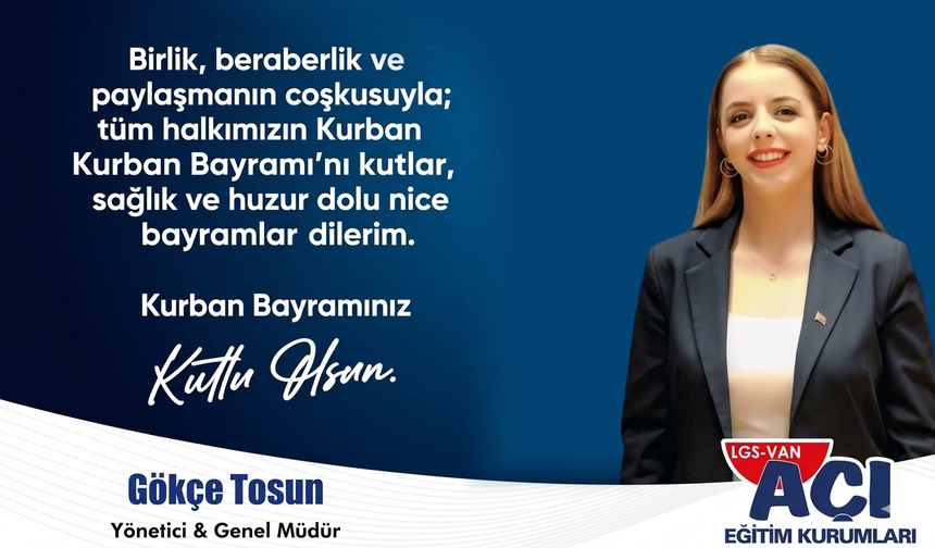 Açı Eğitim Kurumları Yöneticisi ve Genel Müdürü Gökçe Tosun’dan kurban bayramı mesajı