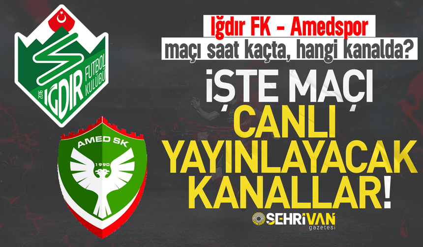 Iğdır FK – Amedspor maçı saat kaçta, hangi kanalda?