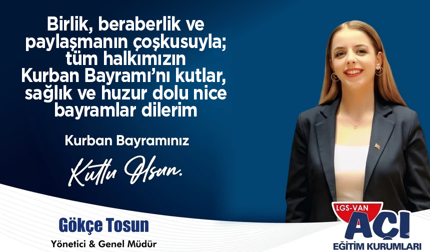 Açı Eğitim Kurumları Yöneticisi ve Genel Müdürü Gökçe Tosun’dan kurban bayramı mesajı