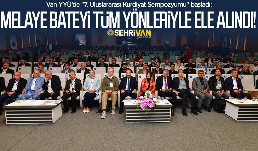 Van YYÜ 7. Uluslararası Kurdiyat Sempozyumu'nda Melaye Bateyi konuşuldu!