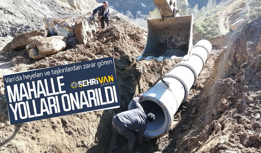 Van’da taşkın ve heyelanda zarar gören yollar onarıldı!