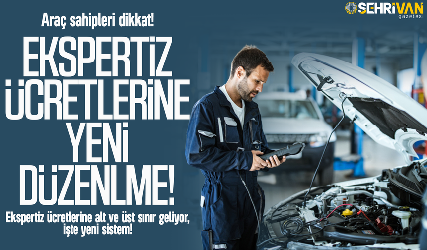 Araç Sahipleri dikkat! Ekspertiz ücretlerine alt ve üst sınır geliyor, işte yeni sistem!