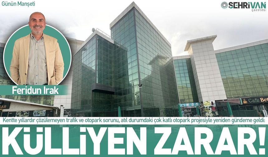 Van’ın göbeğinde milyonluk otopark projesi çürümeye terk edildi!