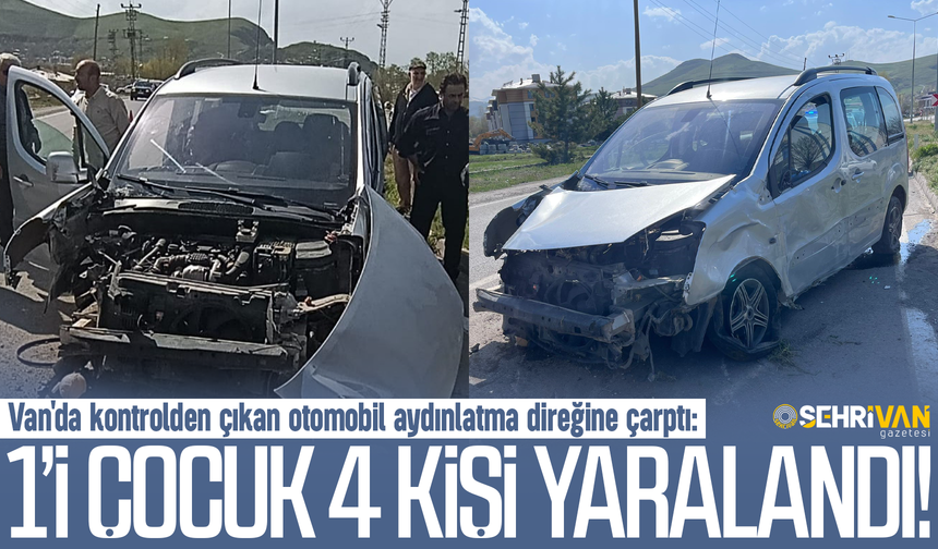 Van'da lastiği patlayan otomobil aydınlatma direğine çarptı: 1’i çocuk 4 kişi yaralandı!