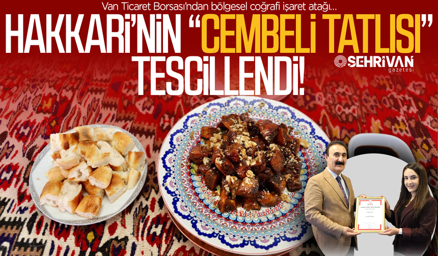 Hakkari’nin “Cembeli Tatlısı” tescillendi