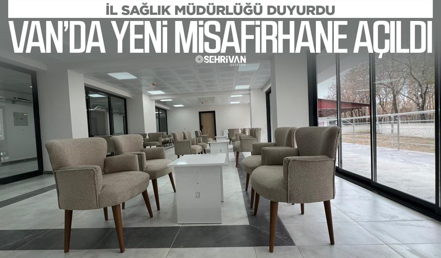 İl Sağlık Müdürlüğü duyurdu: Van’da yeni misafirhane açıldı