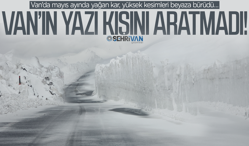 Van’ın yazı, kışını aratmadı!
