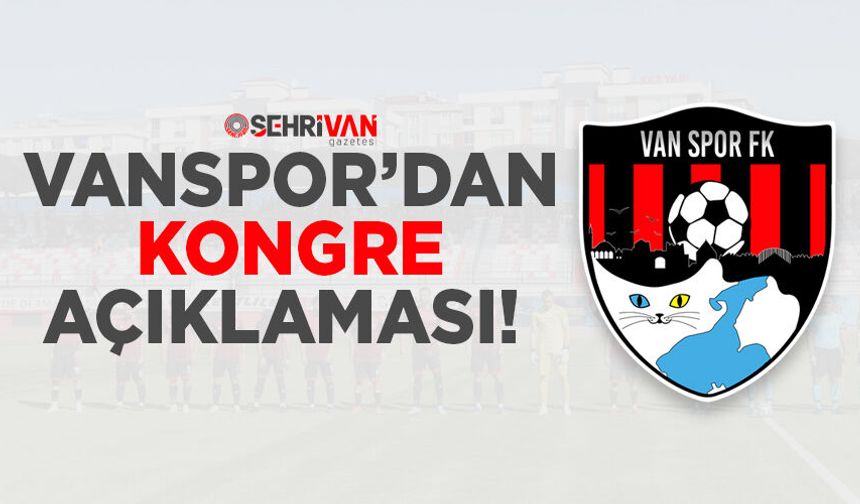 Vanspor’dan kongre açıklaması!