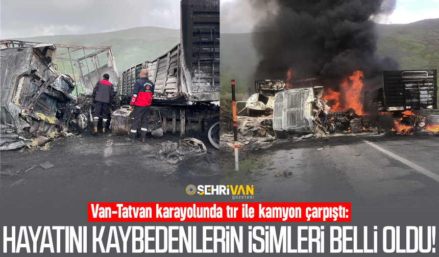 Van-Tatvan karayolundaki kazada hayatını kaybedenlerin isimleri belli oldu!