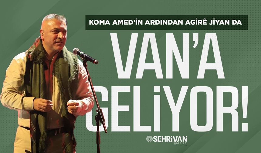 Koma Amed’in ardından Agirê Jiyan da Van’a geliyor!