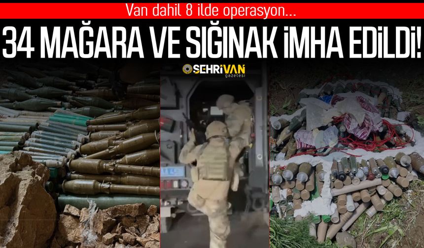 Van’da büyük operasyon: 34 mağara ve sığınak imha edildi!