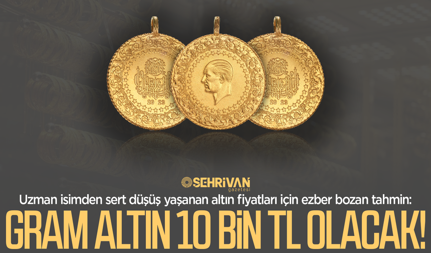Uzman isim gram altında 10 bin lira için tarih verdi