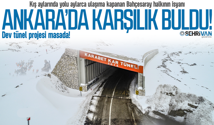 Bahçesaray’ın haklı isyanı Ankara’da karşılık buldu: Dev tünel projesi masada!