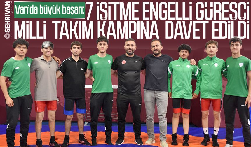 Van’da büyük başarı: 7 işitme engelli güreşçi milli takım kampına davet edildi