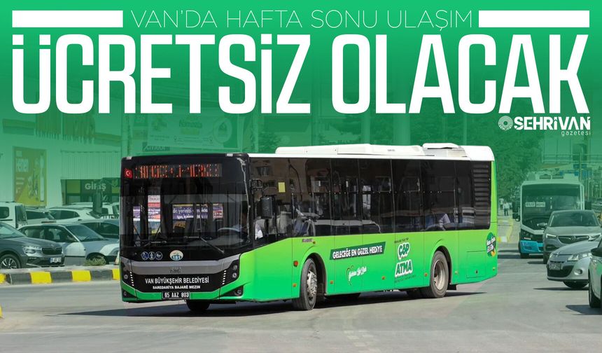 Van’da hafta sonu ulaşım ücretsiz olacak! İşte detaylar…