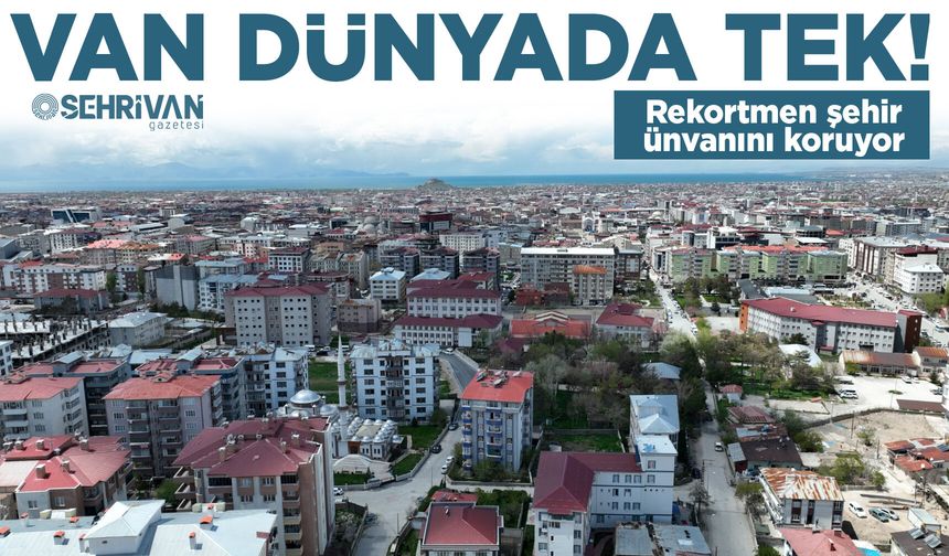 Van’ın bu alanda dünyada rakibi yok!