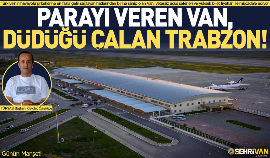 Parayı veren Van, düdüğü çalan Trabzon!