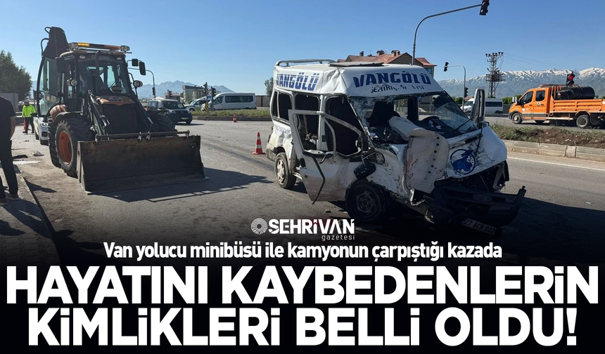 Van yolucu minibüs kazasında hayatını kaybedenlerin isimleri belli oldu!