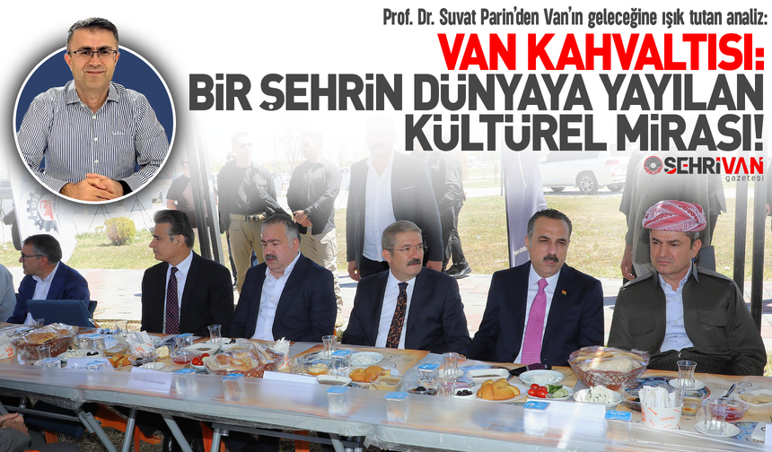 Prof. Dr. Suvat Parin’den Van’ın geleceğine ışık tutan analiz!