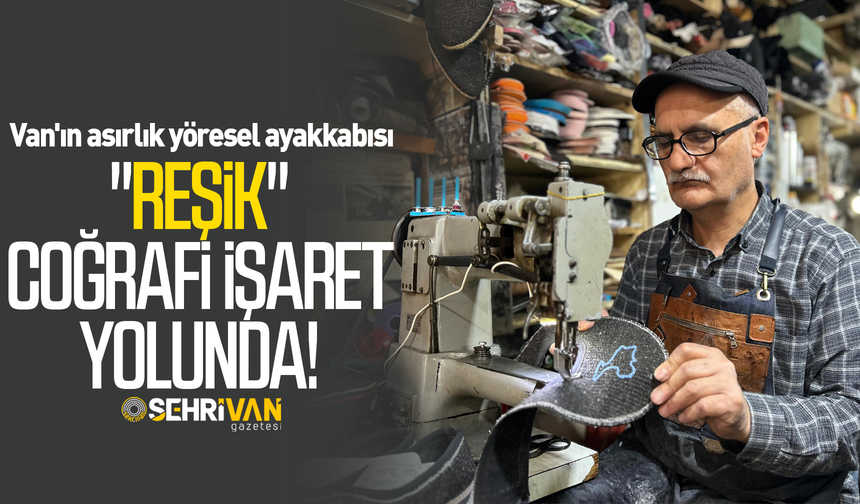 Van’da bir devir yeniden başlıyor, asırlık değer dünya markası oluyor!