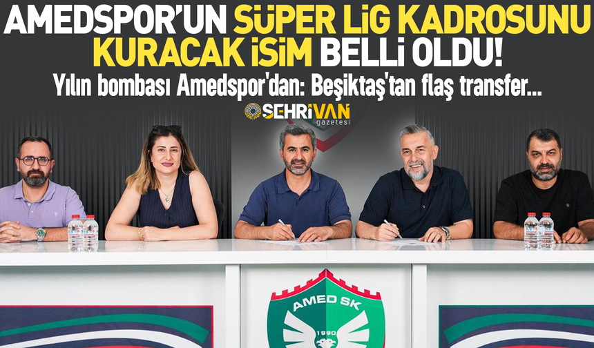 Amedspor’un Süper Lig kadrosunu kuracak isim belli oldu