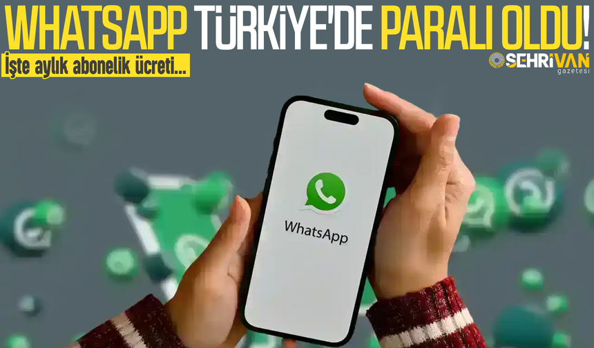 WhatsApp Türkiye'de paralı oldu! İşte aylık abonelik ücreti