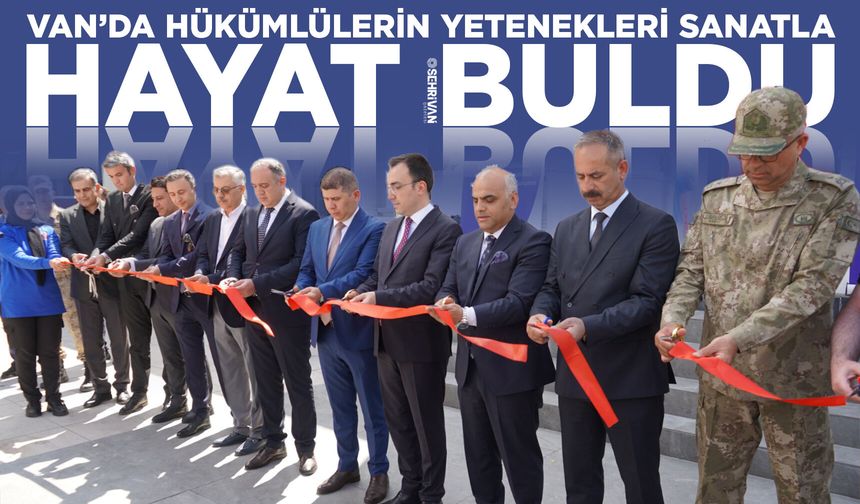 Van’da hükümlülerin yetenekleri sanatla hayat buldu