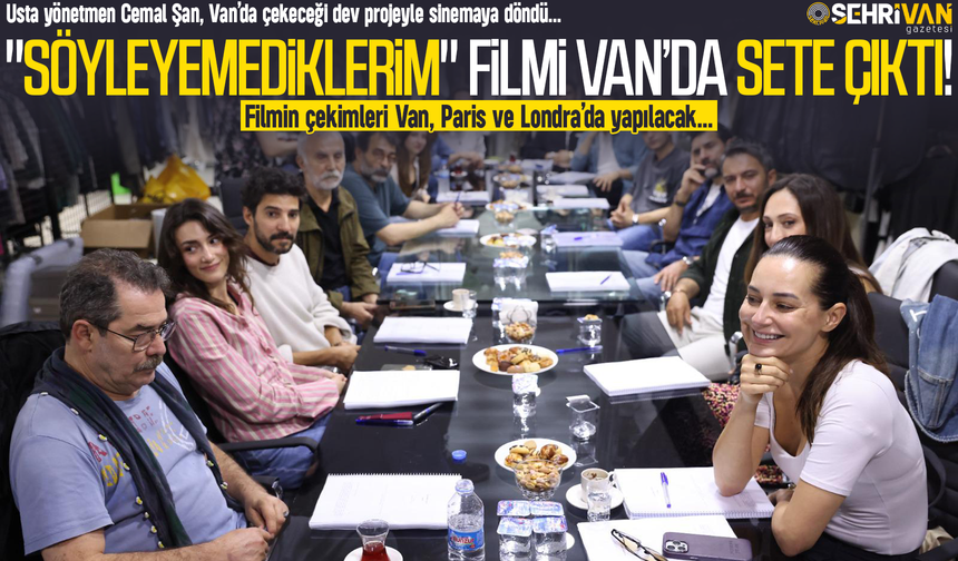 "Söyleyemediklerim" filmi geliyor: Çekimleri Van, Paris ve Londra’da yapılacak!
