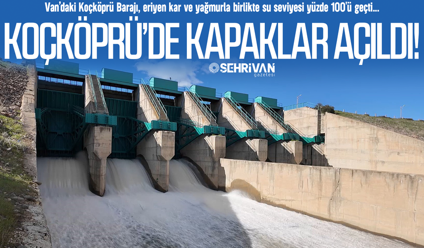 Van’daki Koçköprü Barajında kapaklar açıldı!