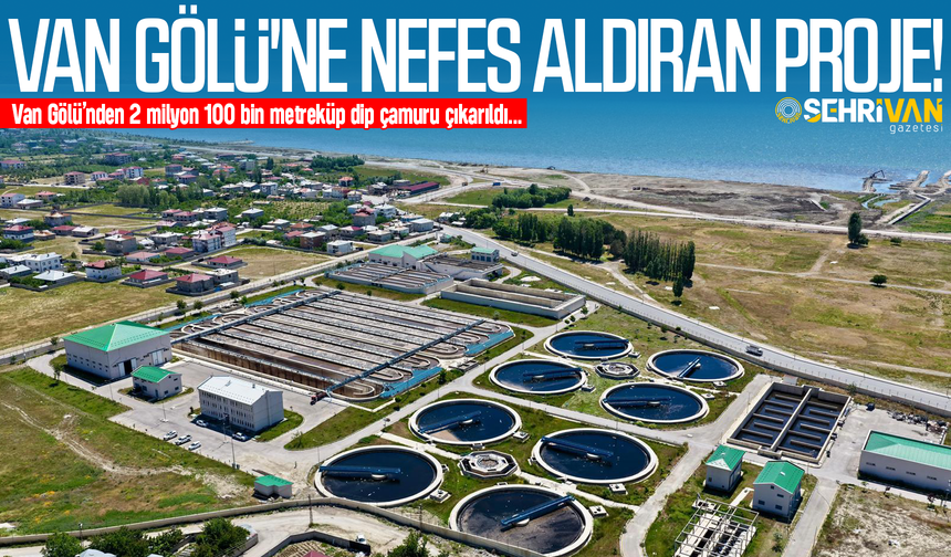 Van Gölü'ne nefes aldıran proje!